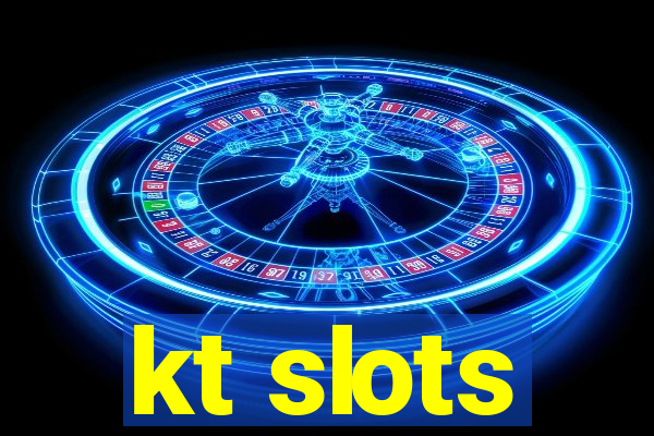 kt slots